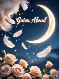 Halber Mond, sternenklarer Himmel, fallende Federn, rosafarbene Rosen, „Guten Abend“ in Gold