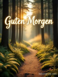 Sonniger Waldweg mit „Guten Morgen“-Aufschrift zwischen Bäumen und Farnen.