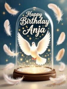 Weiße Taube in Glasglocke, umgeben von Sternen und Federn, Geburtstagsgruß „Happy Birthday Anja“.