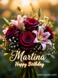 Geburtstagsschmuck mit Rosen, Lilien und weißen Blüten, goldene Aufschrift „Martina Happy Birthday“